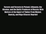 [PDF] Forests and Forestry in Poland Lithuania the Ukraine and the Baltic Provinces of Russia: