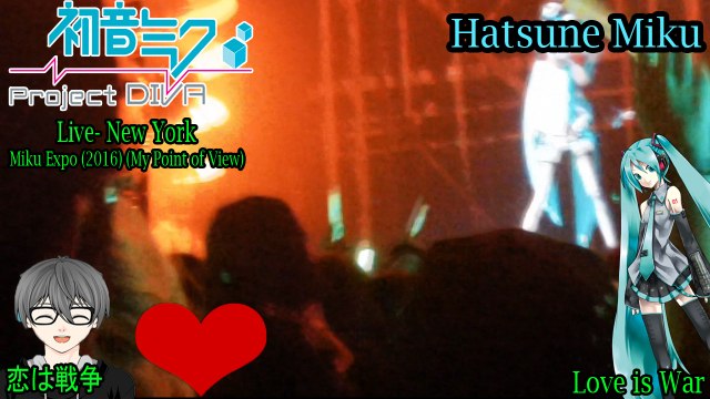 Hatsune Miku EXPO 2016 Concert- New York- Hatsune Miku- Love is War (My Point of View)