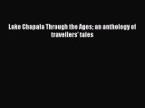 Download Books Lake Chapala Through the Ages an anthology of travellers' tales PDF Online