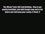 Read The Whole Truth: SEO Link Building - How to get quality backlinks win with Google now