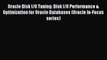 Download Oracle Disk I/O Tuning: Disk I/O Performance & Optimization for Oracle Databases (Oracle