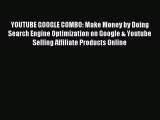 Read YOUTUBE GOOGLE COMBO: Make Money by Doing Search Engine Optimization on Google & Youtube