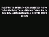 Download FREE TARGETED TRAFFIC TO YOUR WEBSITE 2015: How To Get 60  Highly Targeted Visitors
