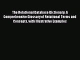 Read The Relational Database Dictionary: A Comprehensive Glossary of Relational Terms and Concepts
