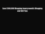 Read Earn $100000 Blogging (every month): Blogging and SEO Tips PDF Free
