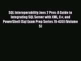 Read SQL Interoperability Joes 2 Pros: A Guide to Integrating SQL Server with XML C# and PowerShell