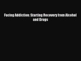 [Download] Facing Addiction: Starting Recovery from Alcohol and Drugs Ebook Free