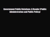 Read Government Public Relations: A Reader (Public Administration and Public Policy) Ebook