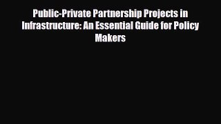 Read Public-Private Partnership Projects in Infrastructure: An Essential Guide for Policy Makers