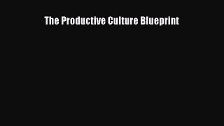 Read The Productive Culture Blueprint Free Books