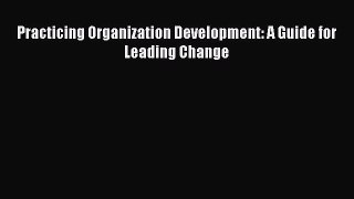 Read Practicing Organization Development: A Guide for Leading Change Free Books