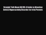 Read Straight Talk About AD/HD: A Guide to Attention Deficit/Hyperactivity Disorder for Irish