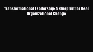 Download Transformational Leadership: A Blueprint for Real Organizational Change PDF Free