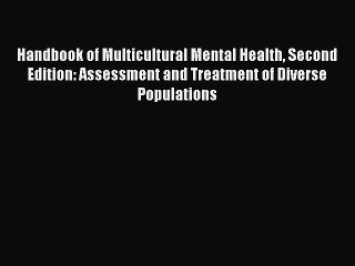 Read Handbook of Multicultural Mental Health Second Edition: Assessment and Treatment of Diverse