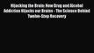 [Download] Hijacking the Brain: How Drug and Alcohol Addiction Hijacks our Brains - The Science