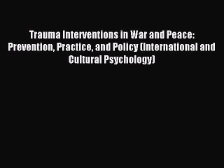 Read Trauma Interventions in War and Peace: Prevention Practice and Policy (International and