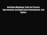 Read Workflow Modeling: Tools for Process Improvement and Application Development 2nd Edition