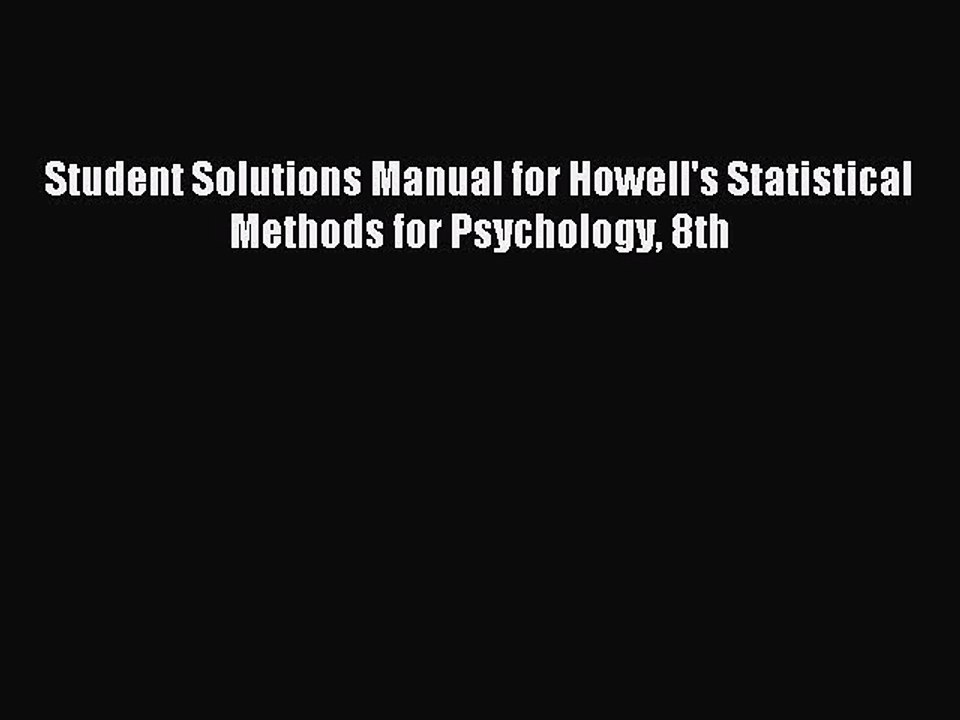 Read Student Solutions Manual for Howell's Statistical Methods for Psychology 8th Ebook Free