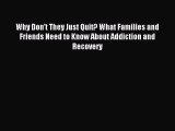 [Download] Why Don't They Just Quit? What Families and Friends Need to Know About Addiction