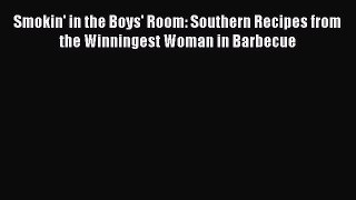 [PDF] Smokin' in the Boys' Room: Southern Recipes from the Winningest Woman in Barbecue [Download]