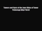 [Online PDF] Tumors and Cysts of the Jaws (Atlas of Tumor Pathology (Afip) Third) Free Books