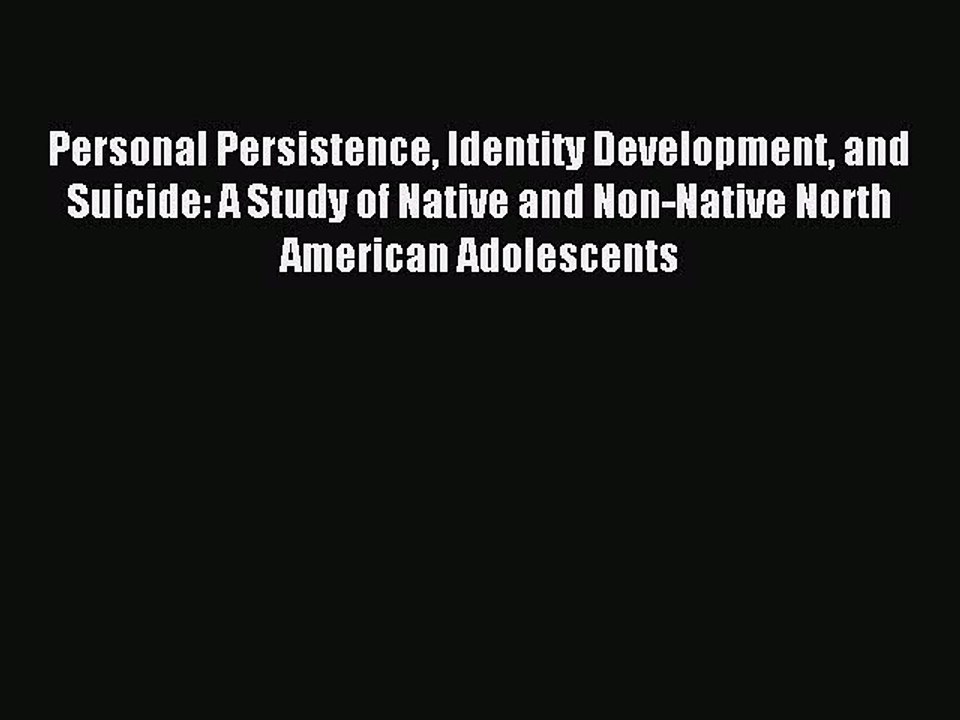 Read Personal Persistence Identity Development and Suicide: A Study of Native and Non-Native