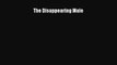 [Download] The Disappearing Male Read Free