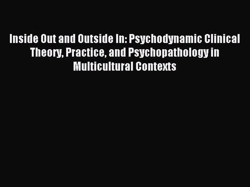 Read Inside Out and Outside In: Psychodynamic Clinical Theory Practice and Psychopathology