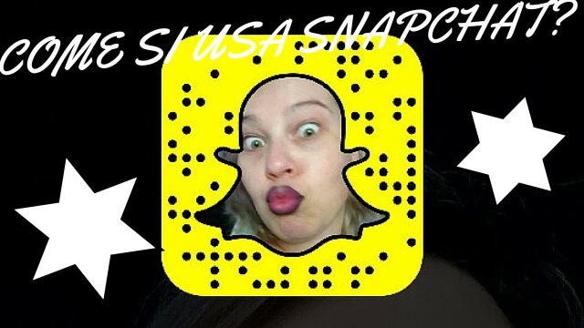 COME SI USA SNAPCHAT? SNAPCHAT TUTORIAL