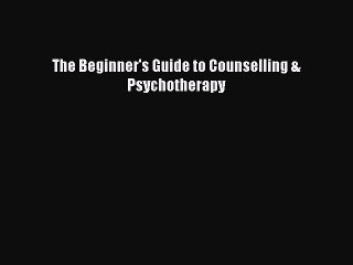 Download The Beginner's Guide to Counselling & Psychotherapy Ebook Free