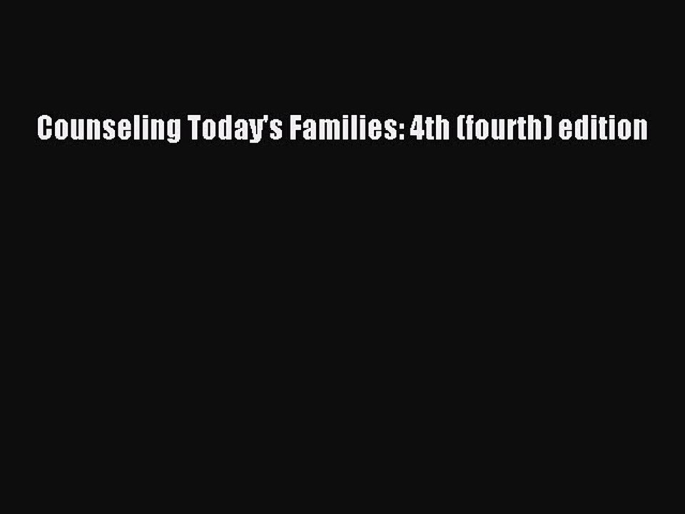 Read Counseling Today's Families: 4th (fourth) edition PDF Free