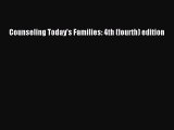 Read Counseling Today's Families: 4th (fourth) edition PDF Free