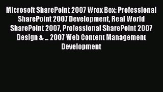 Read Microsoft SharePoint 2007 Wrox Box: Professional SharePoint 2007 Development Real World