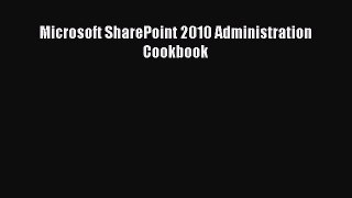 Download Microsoft SharePoint 2010 Administration Cookbook Ebook Free