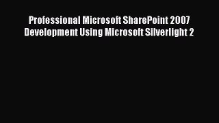 Read Professional Microsoft SharePoint 2007 Development Using Microsoft Silverlight 2 Ebook
