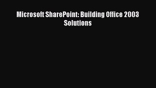 Download Microsoft SharePoint: Building Office 2003 Solutions Ebook Online