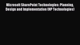 Read Microsoft SharePoint Technologies: Planning Design and Implementation (HP Technologies)