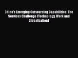 Read China's Emerging Outsourcing Capabilities: The Services Challenge (Technology Work and