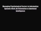 Read Managing Psychological Factors in Information Systems Work: An Orientation to Emotional
