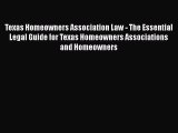 Read Texas Homeowners Association Law - The Essential Legal Guide for Texas Homeowners Associations