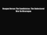 Read Books Reagan Versus The Sandinistas: The Undeclared War On Nicaragua E-Book Free