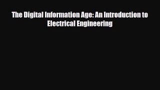 Download The Digital Information Age: An Introduction to Electrical Engineering Ebook Online