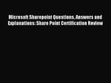 Read Microsoft Sharepoint Questions Answers and Explanations: Share Point Certification Review