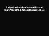 Read Erfolgreiche Portalprojekte mit Microsoft SharePoint 2010 2. Auflage (German Edition)