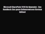 Read Microsoft SharePoint 2010 fÃ¼r Anwender - Das Handbuch: Das ganze Softwarewissen (German