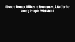 Download Distant Drums Different Drummers: A Guide for Young People With Adhd Ebook Online