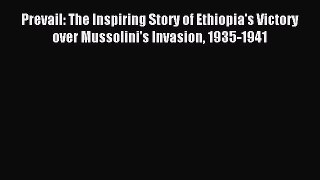Read Prevail: The Inspiring Story of Ethiopia's Victory over Mussolini's Invasion 1935-1941