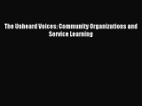 Read The Unheard Voices: Community Organizations and Service Learning E-Book Free