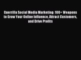 Read Guerrilla Social Media Marketing: 100  Weapons to Grow Your Online Influence Attract Customers