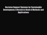 Read Decision Support Systems for Sustainable Development: A Resource Book of Methods and Applications